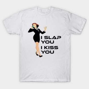 I slap you I kiss you T-Shirt